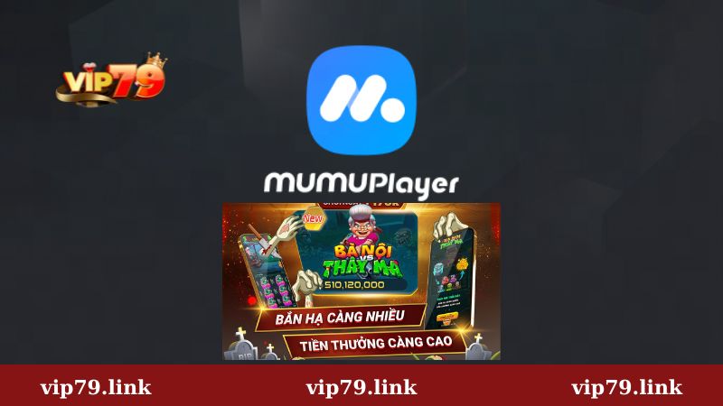 Chơi Vip79 bảo mật bằng giả lập Mumu Player