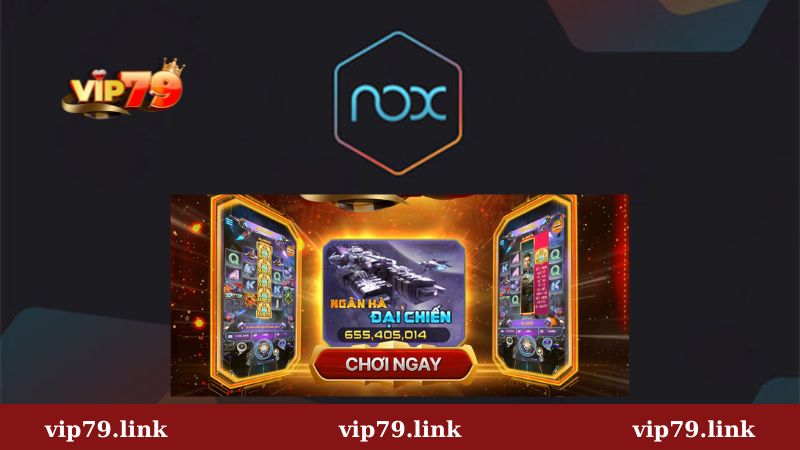 Chơi Vip79 bảo mật bằng giả lập NoxPlayer
