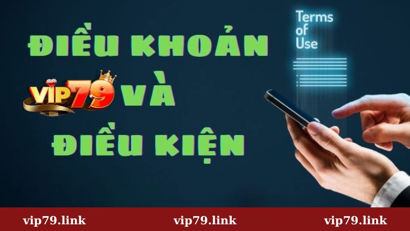 Điều khoản và điều kiện tại cổng game Vip79