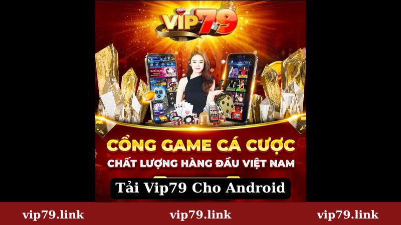 Hướng dẫn tải Vip79 cho Android