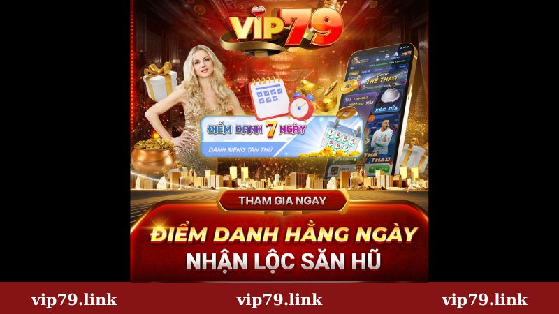 Vip 79 ưu đãi mỗi ngày cho người chơi