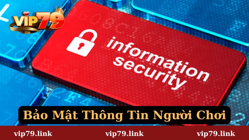 Vip79 cam kết bảo mật thông tin người chơi tuyệt đối